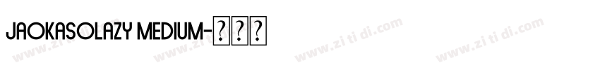 Jaokasolazy Medium字体转换